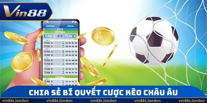 Chia sẻ bí quyết cược kèo châu Âu