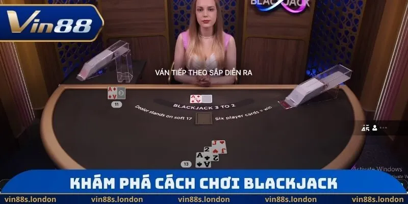 Khám phá cách chơi Blackjack